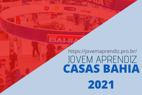 Jovem Aprendiz Casas Bahia 2021